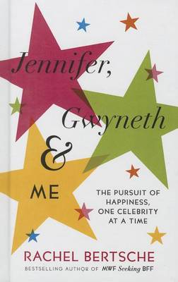 Book cover for Jennifer, Gwyneth & Me: The Pursuit of Happiness, One Celebrity at a Time