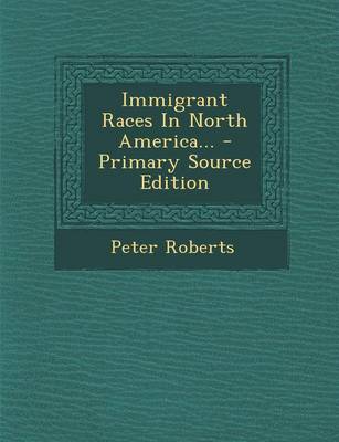 Book cover for Immigrant Races in North America... - Primary Source Edition