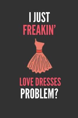 Book cover for I Just Freakin' Love Dresses