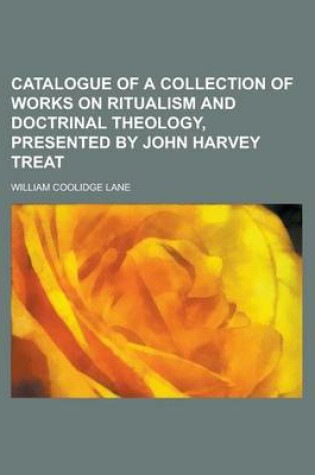 Cover of Catalogue of a Collection of Works on Ritualism and Doctrinal Theology, Presented by John Harvey Treat