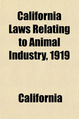 Book cover for California Laws Relating to Animal Industry, 1919