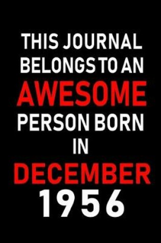 Cover of This Journal belongs to an Awesome Person Born in December 1956