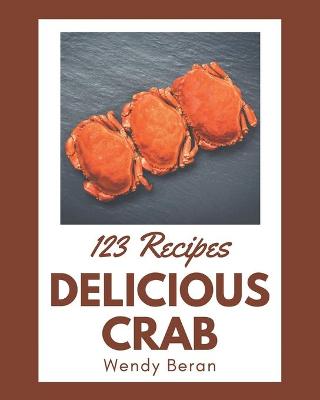 Book cover for 123 Delicious Crab Recipes