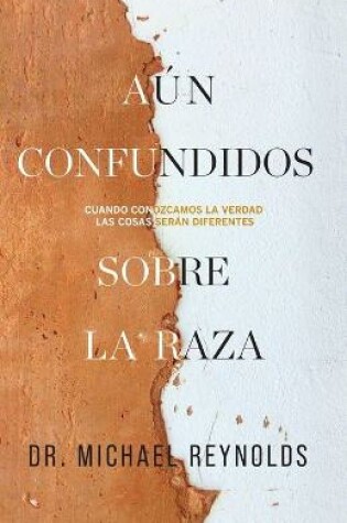 Cover of Aun confundidos sobre la raza