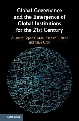 Book cover for Global Governance and the Emergence of Global Institutions for the 21st Century