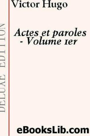 Cover of Actes Et Paroles - Volume Premier