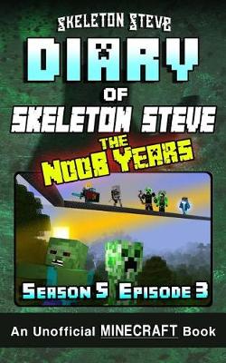 Book cover for Diary of Minecraft Skeleton Steve the Noob Years - Season 5 Episode 3 (Book 27)