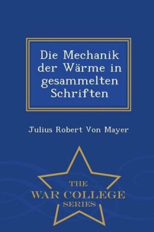 Cover of Die Mechanik Der Warme in Gesammelten Schriften - War College Series