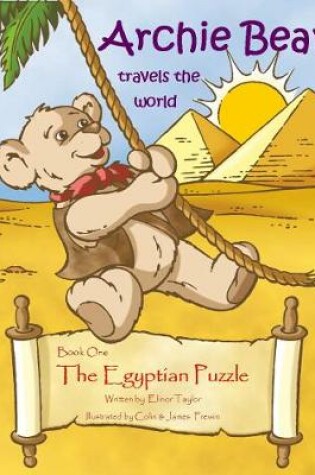 Cover of Archie Bear Travels The World: The Egyptian Puzzle