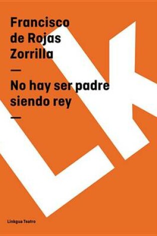 Cover of No Hay Ser Padre Siendo Rey