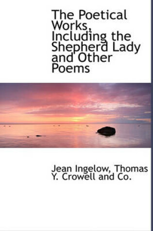 Cover of The Poetical Works, Including the Shepherd Lady and Other Poems