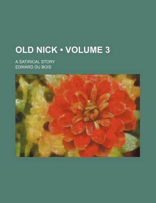 Book cover for Old Nick (Volume 3); A Satirical Story