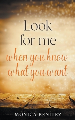 Book cover for Look For Me When You Know What You Want