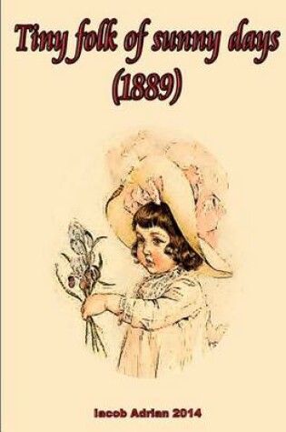 Cover of Tiny folk of sunny days (1889)