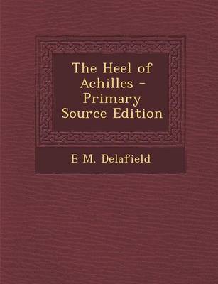 Book cover for The Heel of Achilles - Primary Source Edition