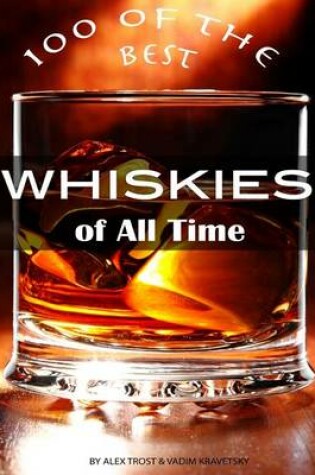 Cover of 100 of the Best Whiskies of All Time