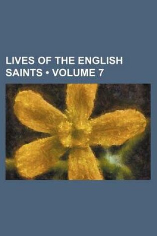 Cover of Lives of the English Saints (Volume 7 )