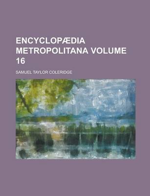 Book cover for Encyclopaedia Metropolitana Volume 16