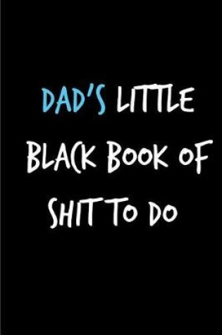 Cover of Dad's Little Black Book of Shit To Do