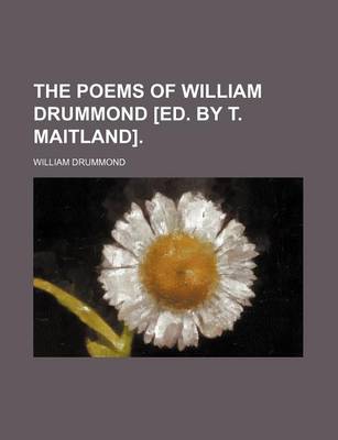 Book cover for The Poems of William Drummond [Ed. by T. Maitland].