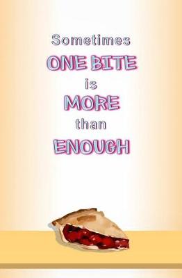 Book cover for Sometimes One Bite is More than Enough