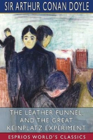 Cover of The Leather Funnel, and The Great Keinplatz Experiment (Esprios Classics)