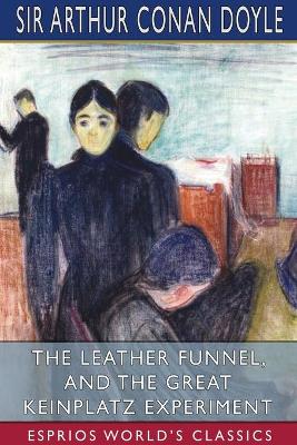 Book cover for The Leather Funnel, and The Great Keinplatz Experiment (Esprios Classics)
