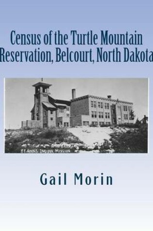 Cover of Census of the Turtle Mountain Reservation, Belcourt, North Dakota