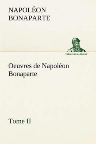 Cover of Oeuvres de Napoléon Bonaparte, Tome II.
