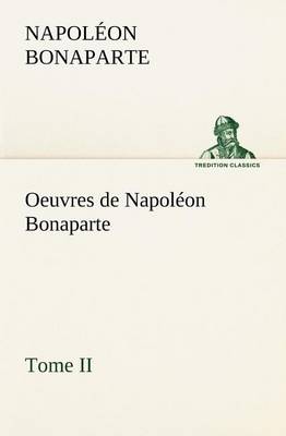 Book cover for Oeuvres de Napoléon Bonaparte, Tome II.