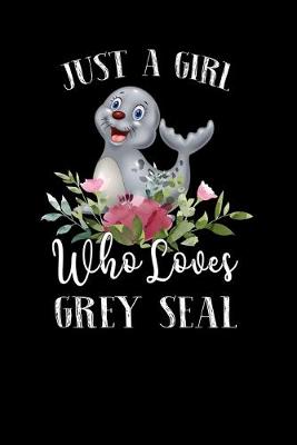 Book cover for Just a Girl Who Loves Grey Seal