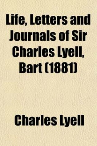 Cover of Life, Letters and Journals of Sir Charles Lyell, Bart (Volume 2)