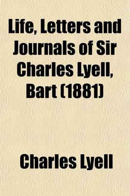 Book cover for Life, Letters and Journals of Sir Charles Lyell, Bart (Volume 2)