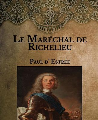 Book cover for Le Marechal de Richelieu(1696-1788)