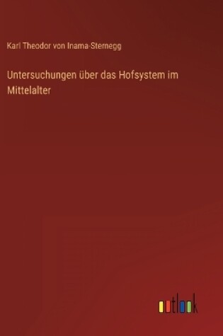 Cover of Untersuchungen über das Hofsystem im Mittelalter