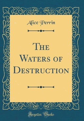 Book cover for The Waters of Destruction (Classic Reprint)