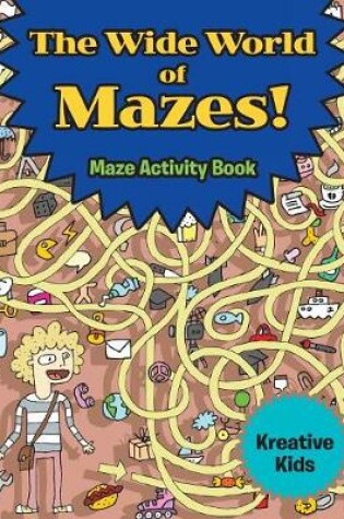 Cover of The Wide World of Mazes! Maze Activity Book