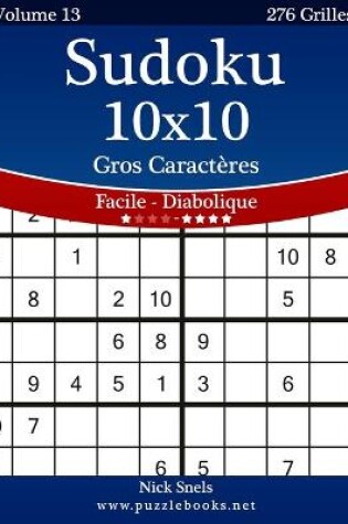 Cover of Sudoku 10x10 Gros Caractères - Facile à Diabolique - Volume 13 - 276 Grilles