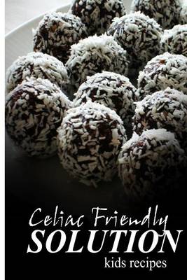 Book cover for Celiac Friendly Solution - Kids Recipes