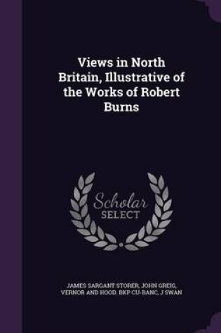 Cover of Views in North Britain, Illustrative of the Works of Robert Burns