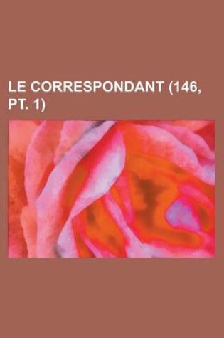 Cover of Le Correspondant (146, PT. 1)