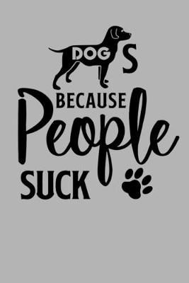 Book cover for Dogs Because People Suck