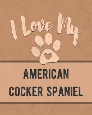 Book cover for I Love My American Cocker Spaniel