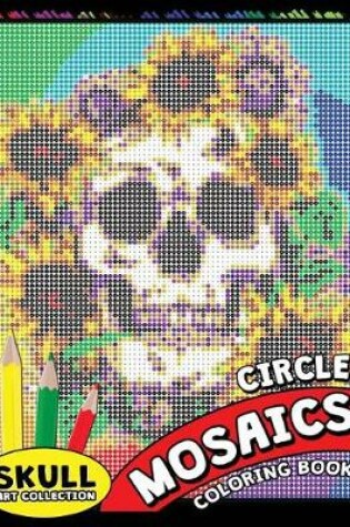 Cover of Skull Circle Mosaics Coloring Book