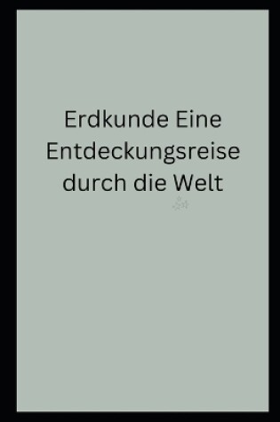 Cover of Erdkunde Eine Entdeckungsreise durch die Welt