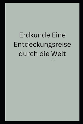 Book cover for Erdkunde Eine Entdeckungsreise durch die Welt