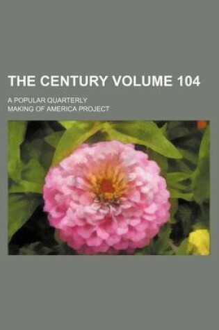 Cover of The Century Volume 104; A Popular Quarterly