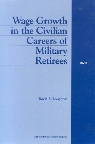 Cover of Wage Growth in the Civilian Careers of Military Retirees