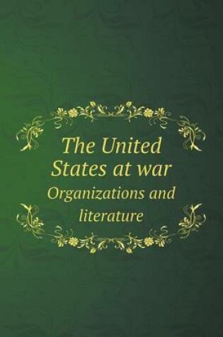 Cover of The United States at war Organizations and literature