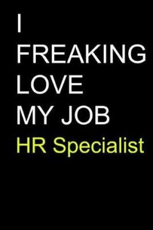 Cover of I Freaking Love My Job HR Specialist